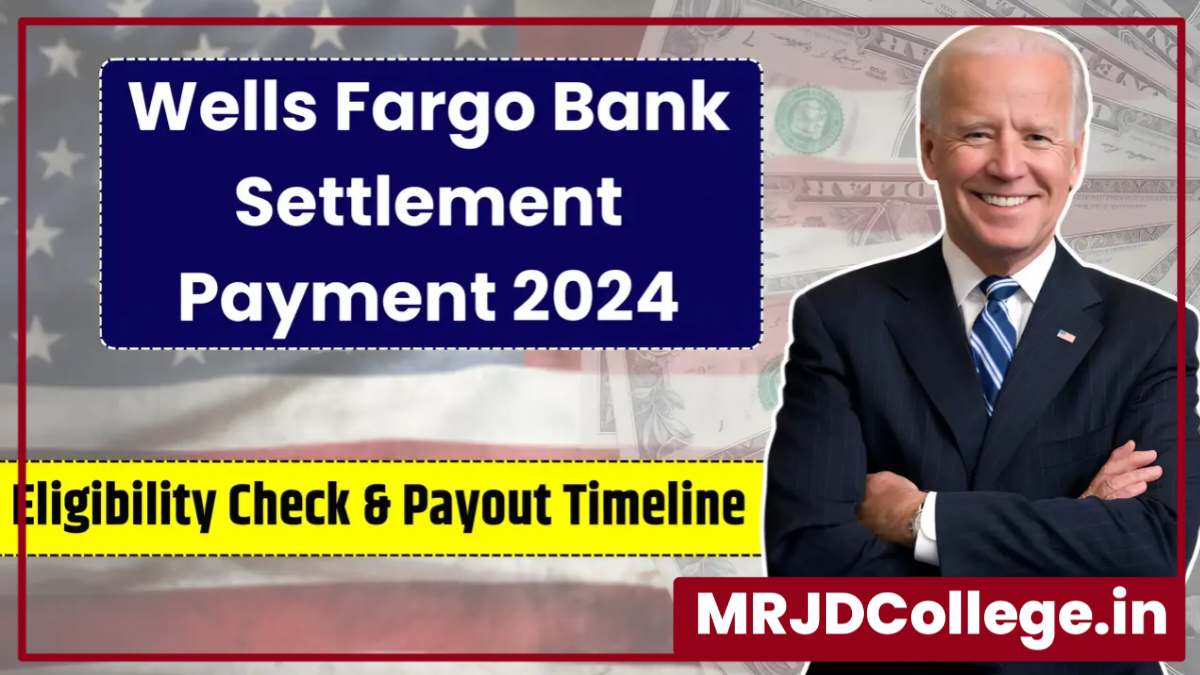 Wells Fargo Bank Settlement 2024: Eligibility, Amount, and Payment Dates